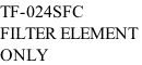 TF-024SFC FILTER ELEMENT  ONLY