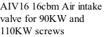 AIV16 16cbm Air intake  valve for 90KW and  110KW screws